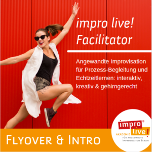 impro live! Facilitator_Flyover & Intro