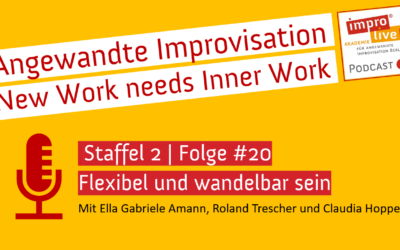 impro live! Podcast #20 „Inner Work – Flexibel und wandelbar sein“